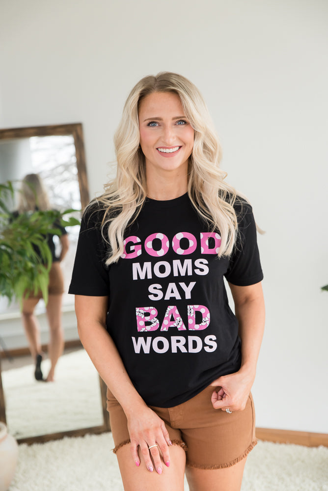 Good Moms Say Bad Words Graphic Tee