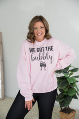 We Got the Bubbly Sweatshirt