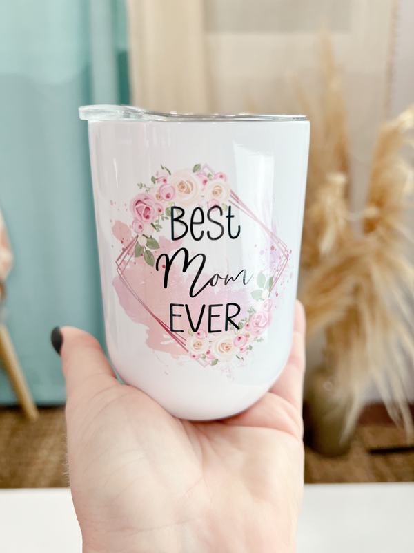 Best Mom Ever Wine Tumbler